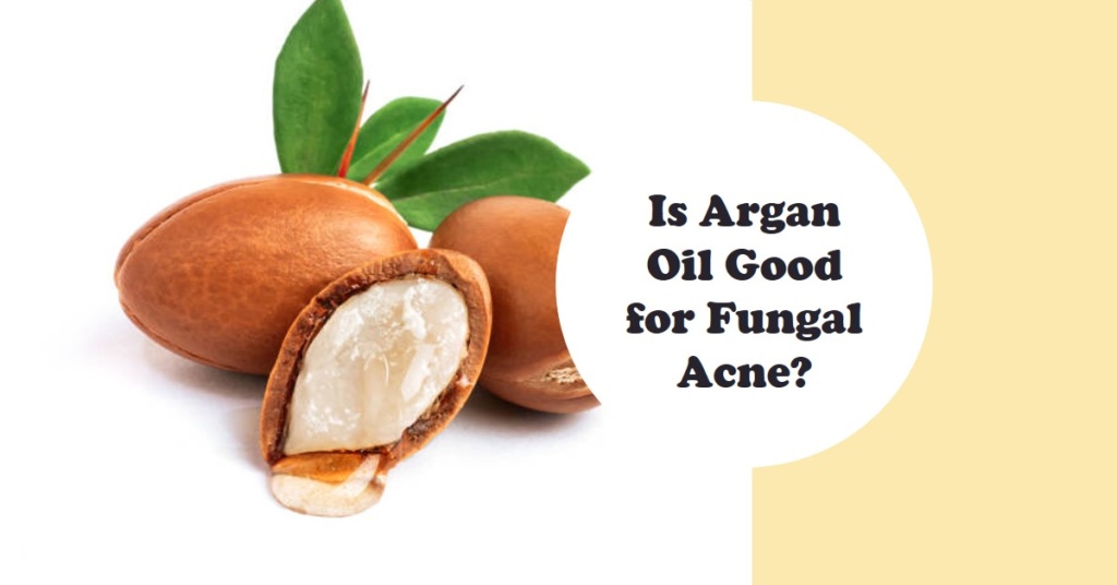 is argan oil good for fungal acne