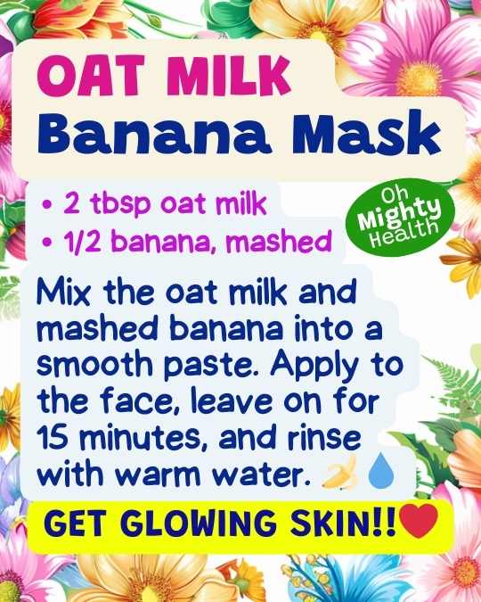 Oat milk banana mask recipe.